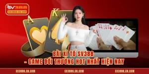Bài Xì Tố SV388 - Game Đổi Thưởng Hot Nhất Hiện Nay
