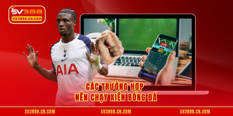 Các trường hợp nên chạy xiên bóng đá