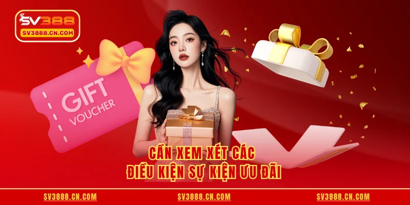 Cần xem xét các điều kiện sự kiện ưu đãi