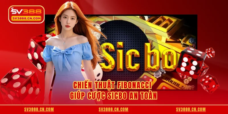 Chiến thuật Fibonacci giúp cược Sicbo an toàn