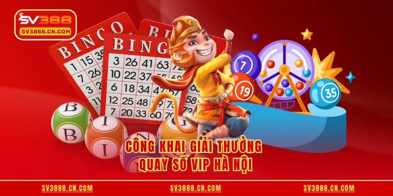 Xổ Số Vip Hà Nội - Sổ Tay Cược Nhanh, Kiếm Tiền Lớn 3 Công khai giải thưởng quay số Vip Hà Nội