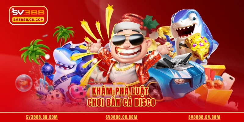 Khám phá luật chơi bắn cá Disco