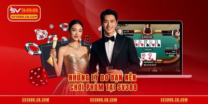 Những lý do bạn nên chơi phỏm tại SV388