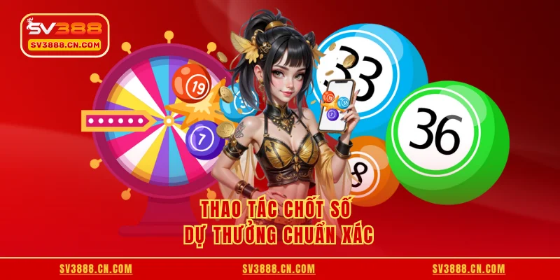 Bán Số Có Thật Không - Cách Tham Gia Trực Tuyến 2025 4 Bán số có thật không? Thao tác chốt số dự thưởng chuẩn xác