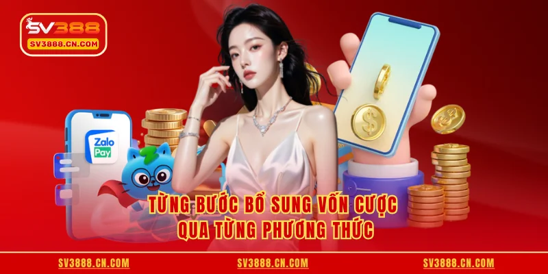 Từng bước bổ sung vốn cược qua từng phương thức