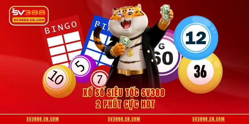 Xổ Số Siêu Tốc SV388 - Giải Trí Nhanh, Ôm Thưởng Sốc 3 Xổ số siêu tốc SV388 2 phút cực hot